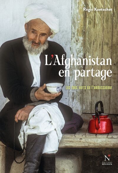 L'Afghanistan en partage : les thés verts de l'ambassadeur