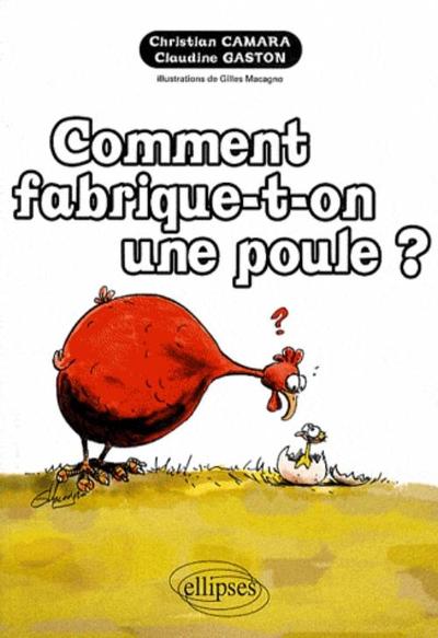 Comment fabrique-t-on une poule ? - Christian Camara