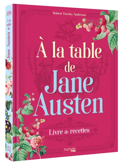 À La Table De Jane Austen, Recettes Inspirées De L'Oeuvre De Jane Austen