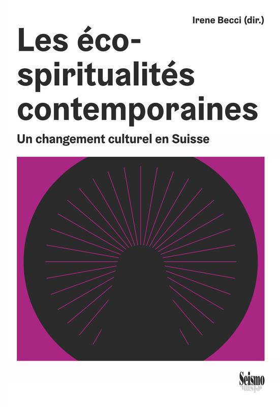 Les Eco-Spiritualites Contemporaines. Un Changement Culturel En Suiss E