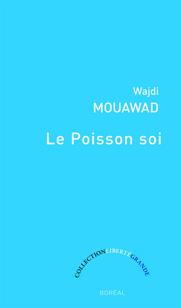 Le Poisson soi - Wadji Mouawad