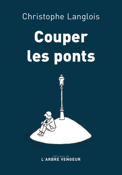 Couper les ponts - Christophe LANGLOIS