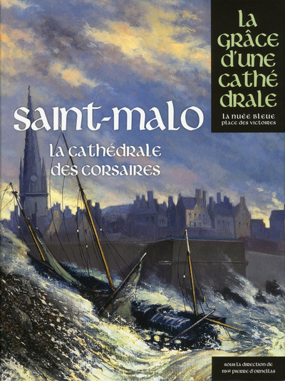 Saint-malo, la cathédrale des corsaires - Collectif