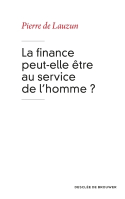 La finance peut-elle être au service de l'homme ? - Pierre de Lauzun