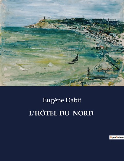 L'Hôtel Du  Nord - Eugène Dabit