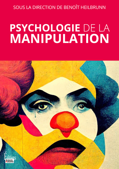 Psychologie de la manipulation - Benoît Heilbrunn