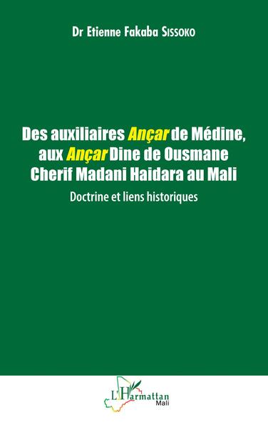 Des auxiliaires Ançar de Médine, aux Ançar Dine de Ousmane Cherif Madani Haidara au Mali : Doctrine et liens historiques