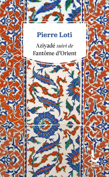 Aziyadé suivi de Fantôme d'Orient