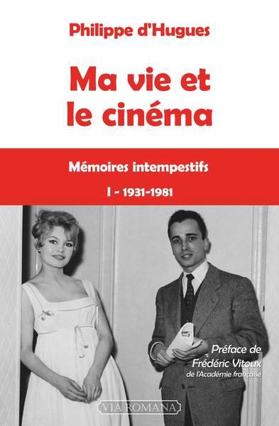 Ma vie et le cinéma - Mémoires intempestifs Volume 1