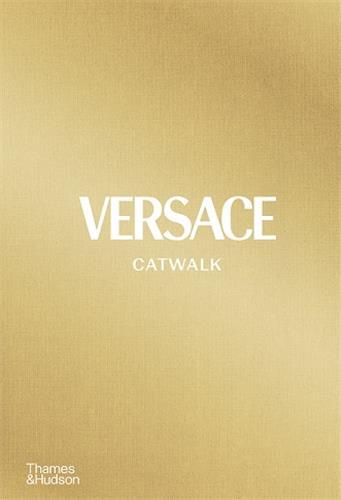 Versace Catwalk The Complete Collections /Anglais