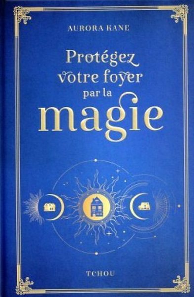 Protégez votre foyer par la magie