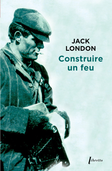 Construire un feu - Jack London