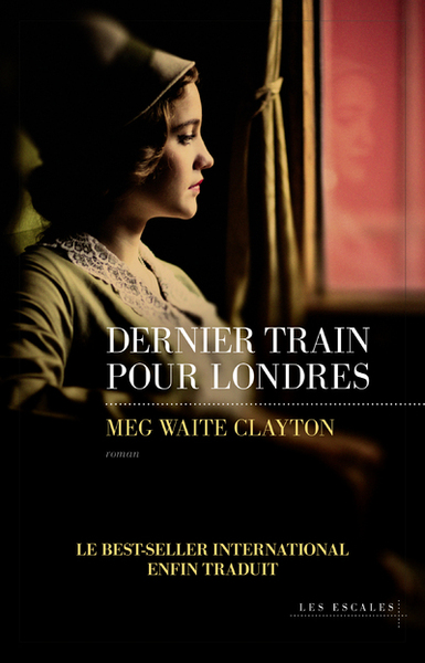 Dernier train pour Londres - Meg Waite Clayton