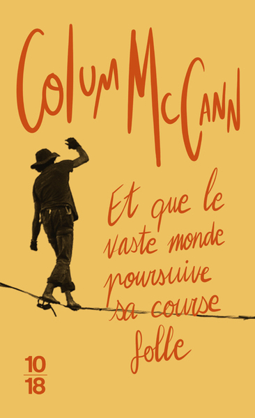 Et Que Le Vaste Monde Poursuive Sa Course Folle - Colum Mccann