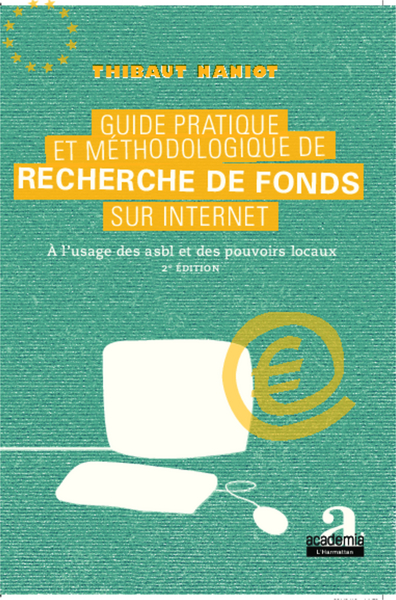 Guide pratique et méthodologique de recherche de fonds sur internet - Thibaut Naniot