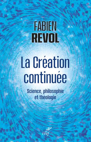 La création continuée - Science, philosophie et théologie