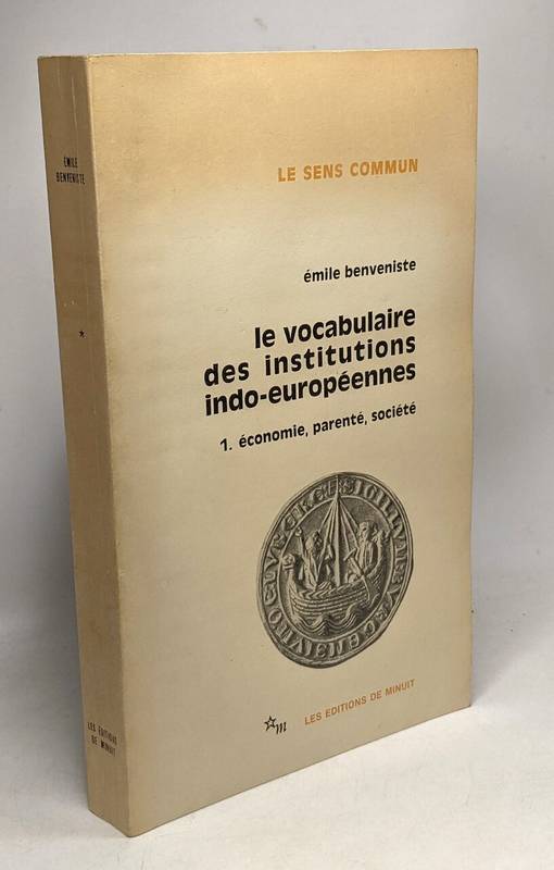 Le vocabulaire des institutions indo-européennes - Volume 1 - Émile Benveniste