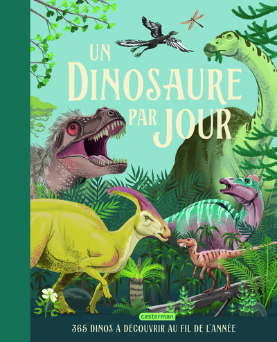 Un Dinosaure Par Jour, 365 Dinos À Découvrir Au Fil De L'Année