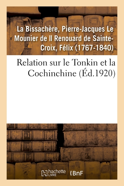 Relation Sur Le Tonkin Et La Cochinchine, D'Après Le Manuscrit Des Archives Des Affaires Étrangères Avec Une Introduction Et Des Notes - Pierre-Jacques Le Mounier De La Bissachère