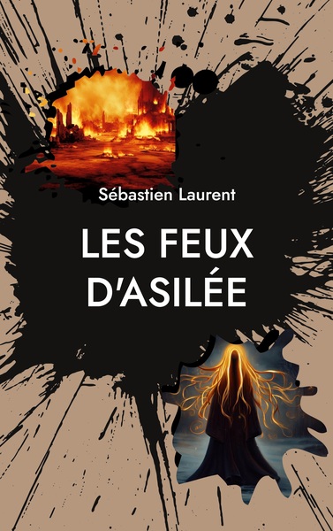 Les Feux D'Asilée - Sébastien Laurent