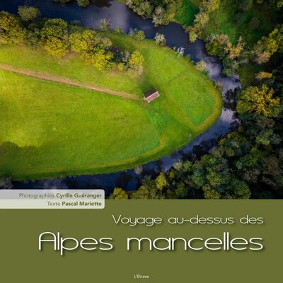 Voyage au-dessus des Alpes mancelles - Cyrille Guéranger