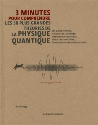 3 Minutes Pour Comprendre Les 50 Plus Grandes Théories De La Physique Quantique - Brian Clegg