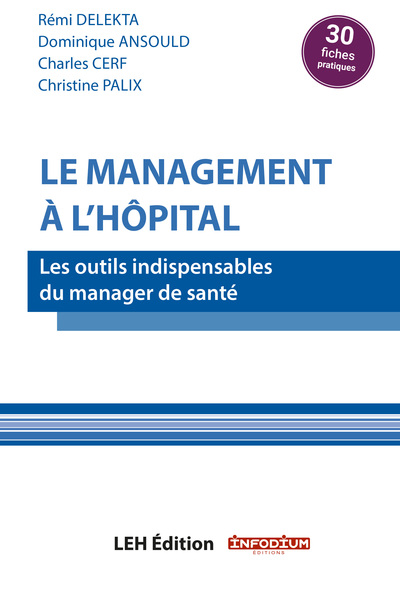 Le management à l’hôpital - Rémi Delekta, Dominique Ansould, Charles Cerf, Christine Palix