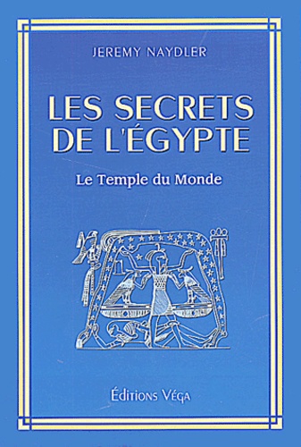 Les secrets de l'Egypte - Jeremy Naydler