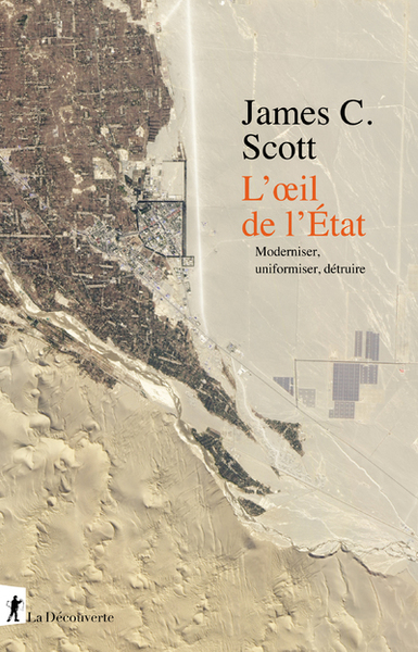 L'Œil De L'État, Moderniser, Uniformiser, Détruire - James C. Scott