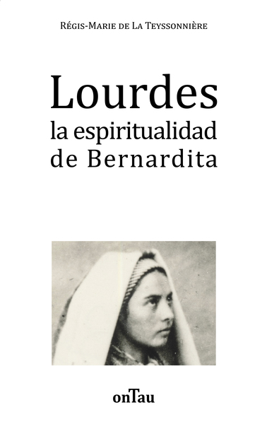 Lourdes la espiritualidad de Bernardita