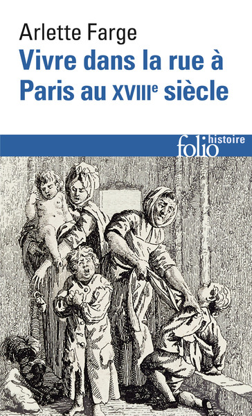 Vivre dans la rue à Paris au XVIIIᵉ siècle - Arlette Farge