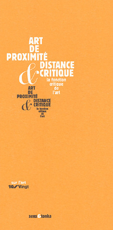 Art de proximité et distance critique - [actes de deux journées de colloque, Amiens, 2000 et 2001]