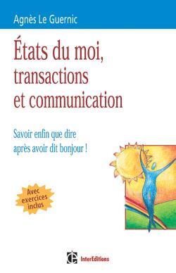 Etats du moi, transactions et communication - Savoir enfin que dire après avoir dit bonjour !