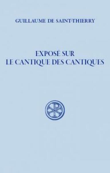 Exposé Sur Le Cantique Des Cantiques - Guillaume De Saint-Thierry