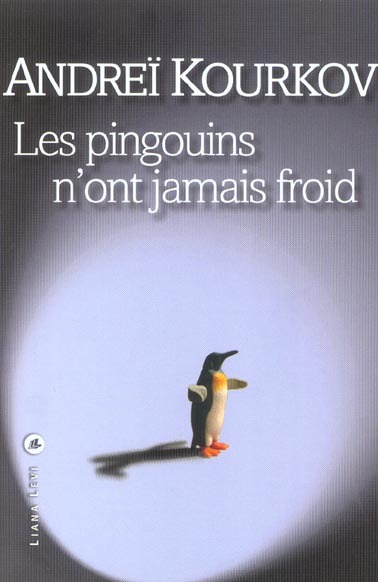 Les pingouins n'ont jamais froid - Andreï Kourkov