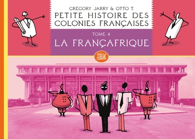 Petite histoire des colonies françaises Volume 4 - Grégory JARRY