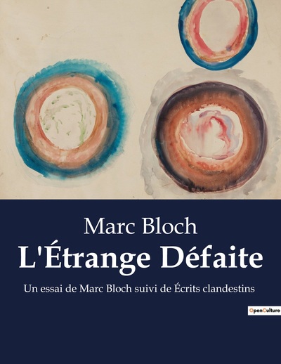 L'Étrange Défaite, Un Essai De Marc Bloch Suivi De Écrits Clandestins