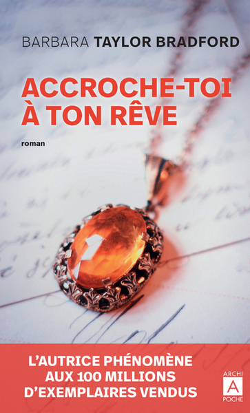 Accroche-toi à ton rêve - Barbara Taylor-Bradford