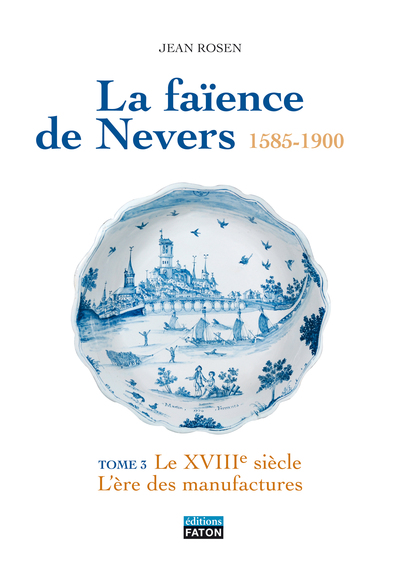 La faïence de Nevers 1585-1900 - Coffret 2 volumes : Volume 3