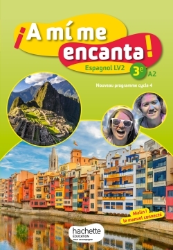 A mi me encanta espagnol cycle 4 / 3e LV2 - Livre élève - éd. 2017