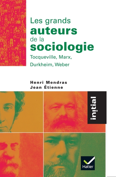 Initial - Les grands auteurs de la sociologie : Tocqueville, Marx, Durkheim, Weber - Henri Mendras