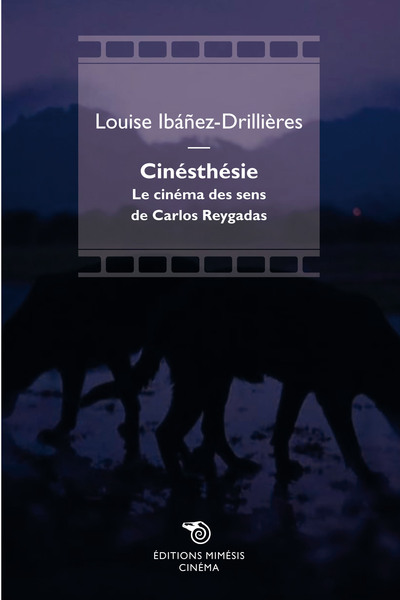 Cinésthésie, Le Cinéma Des Sens De Carlos Reygadas - Louise Ibáñez-Drillières