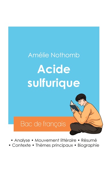 Réussir son Bac de français 2024 : Analyse du roman Acide sulfurique de Amélie Nothomb