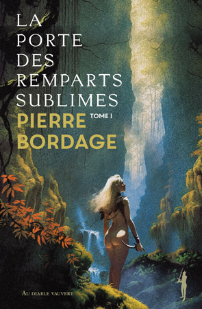 La Porte des Remparts sublimes Volume 1 - Pierre Bordage