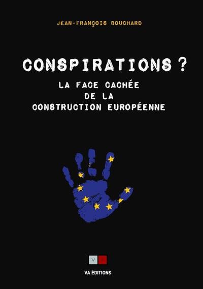 Conspirations ?, La Face Cachée De La Construction Européenne