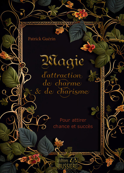 Magie d'attraction, de charme & de charisme - Pour attirer chance et succès