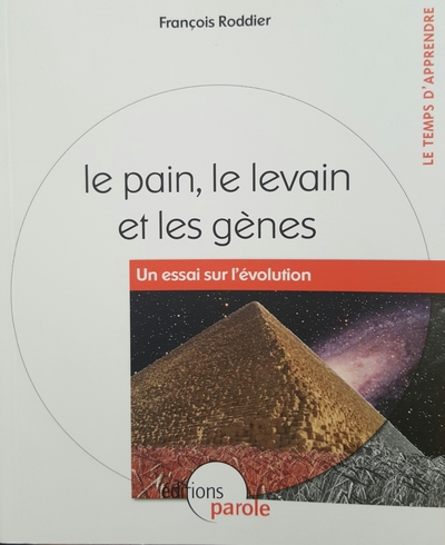 Le pain, le levain et les gènes / un essai sur l'évolution