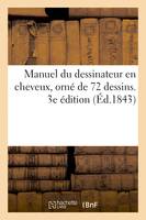 Manuel du dessinateur en cheveux, orné de 72 dessins. 3e édition