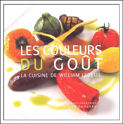 Les Couleurs Du Goût - Wiliam Ledeuil