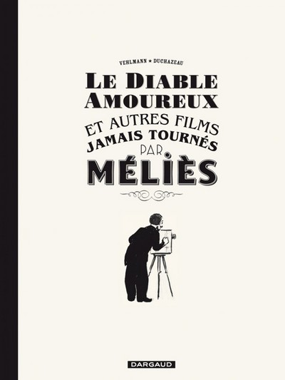 Le Diable amoureux et autres films jamais tournés par Méliès - Tome 0 - Le Diable amoureux et autres